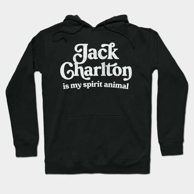 Jack Charlton Is My Spirit Animal Hoodie by DankFutura